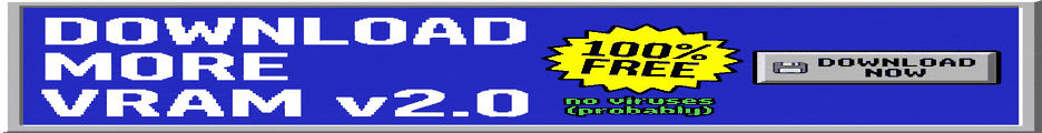 download more vram v2.0, 100% free, no viruses probably — download now
